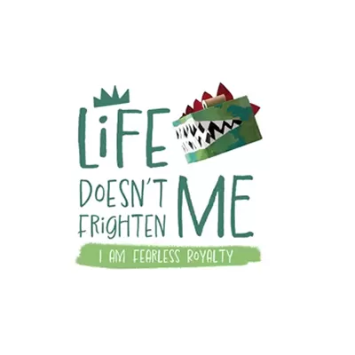 LIFE DOESN'T FRIGHTEN ME: I AM FEARLESS ROYALTY